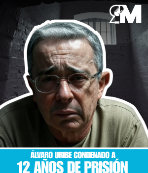 Fallo condenatorio contra Álvaro Uribe Vélez: 12 años de prisión por soborno en actuación penal y fraude procesal